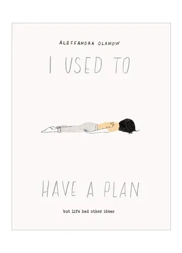 I Used to Have a Plan by Alessandra Olanow