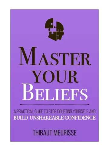 Master Your Beliefs by Thibaut Meurisse