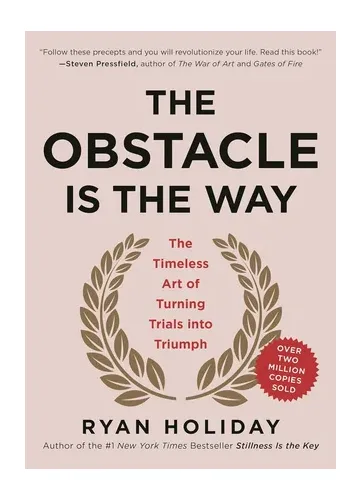 The Obstacle Is the Way by Ryan Holiday