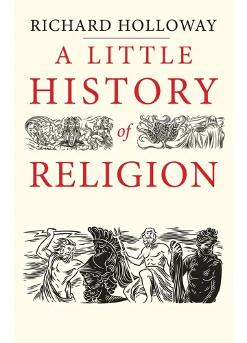 A Little History of Religion by Richard Holloway