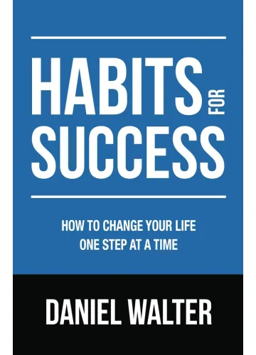 Habits for Success by Daniel Walter