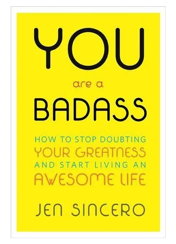 You Are a Badass by Jen Sincero