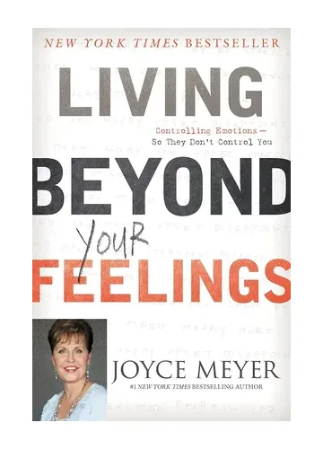 Living Beyond Your Feelings by Joyce Meyer