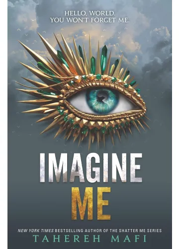 Imagine Me (Shatter Me, #6) by Tahereh Mafi