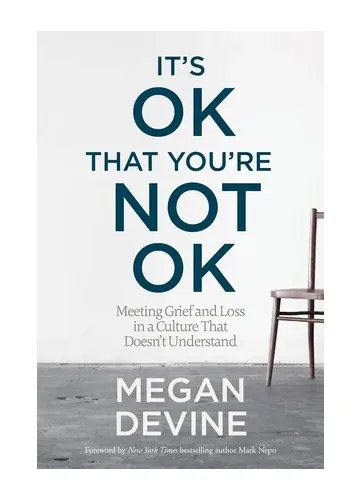 It's OK That You're Not OK by Megan Devine