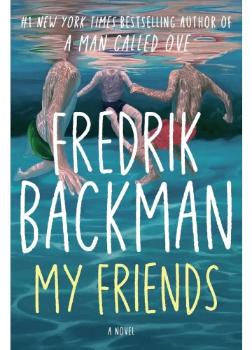 My Friends: A Novel by Fredrik Backman