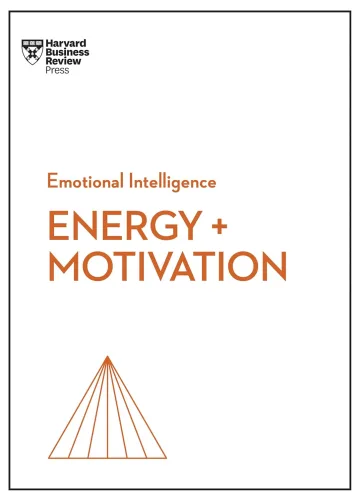 Energy + Motivation (HBR Emotional Intelligence Series) by Harvard Business Review, Annie McKee, Heidi Grant, Shawn Achor, Elizabeth Grace Saunders
