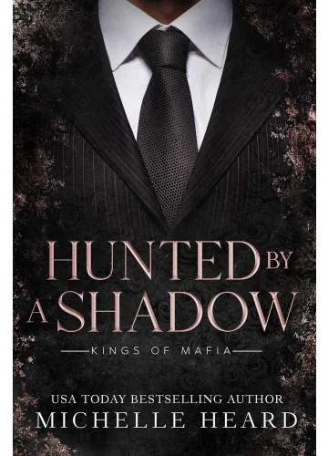 Hunted by a Shadow (Kings of Mafia #3) by Michelle Heard