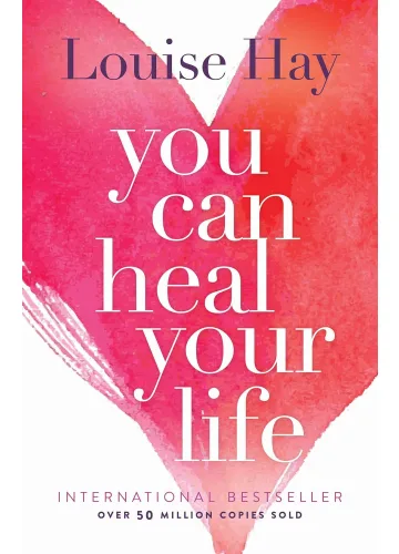 You Can Heal Your Life by Louise Hay