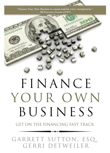 Finance Your Own Business by Garrett Sutton, Gerri Detweiler