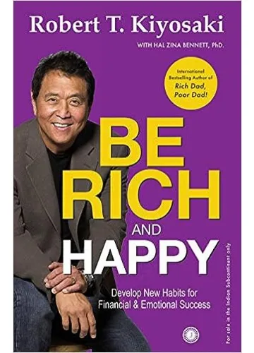 Be Rich And Happy by Robert T. Kiyosaki
