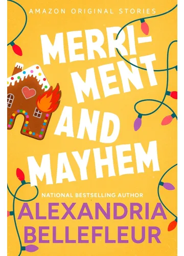 Merriment and Mayhem (Under the Mistletoe Collection, #4) by Alexandria Bellefleur