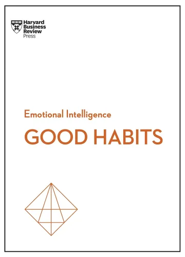 Good Habits (HBR Emotional Intelligence Series) by Harvard Business Review, James Clear, Rasmus Hougaard, Jacqueline Carter, Whitney Johnson