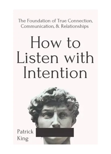 How to Listen with Intention by Patrick King