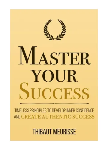 Master Your Success by Thibaut Meurisse