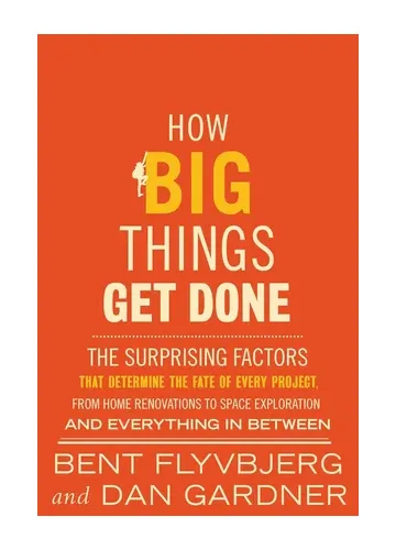 How Big Things Get Done by Bent Flyvbjerg