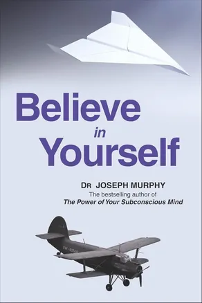 Believe in Yourself by Joseph Murphy