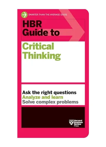 HBR Guide to Critical Thinking by Harvard Business Review