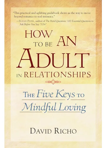 How to Be an Adult in Relationships by David Richo