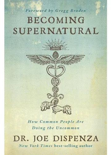 Becoming Supernatural by Dr. Joe Dispenza