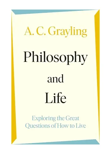 Philosophy and Life by A.C. Grayling
