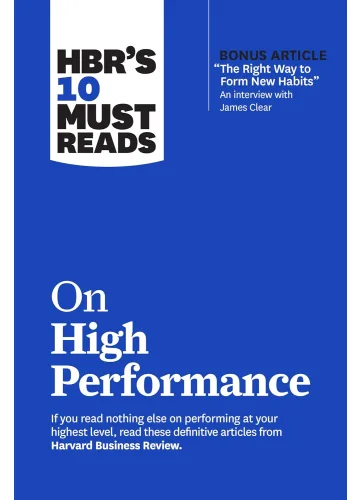HBR’s 10 Must Reads on High Performance by Harvard Business Review, James Clear, Daniel Goleman, Heidi Grant, Peter F. Drucker