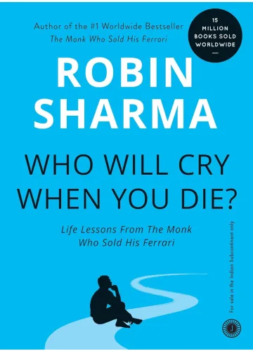 Who Will Cry When You Die? by Robin S. Sharma