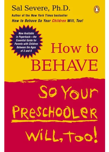 How to Behave So Your Preschooler Will, Too! by Sal Severe