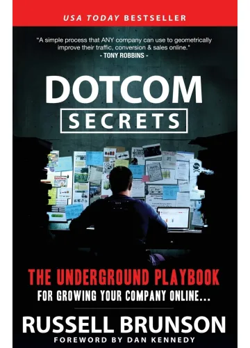 DotCom Secrets: The Underground Playbook for Growing Your Company Online by Russell Brunson
