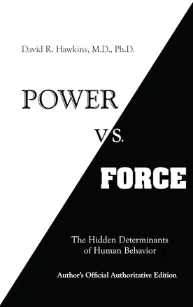 Power vs. Force by David R. Hawkins