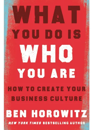 What You Do Is Who You Are by Ben Horowitz