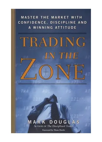 Trading in the Zone by Mark Douglas