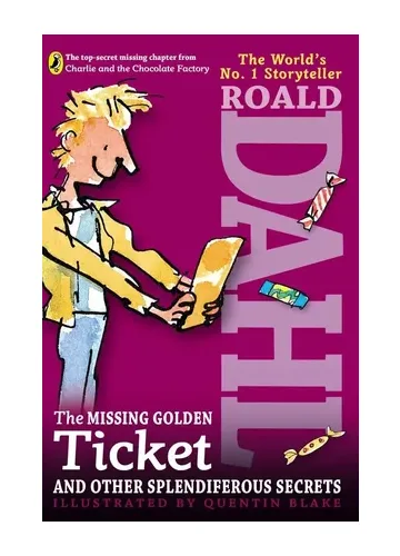 The Missing Golden Ticket and Other Splendiferous Secrets by Roald Dahl