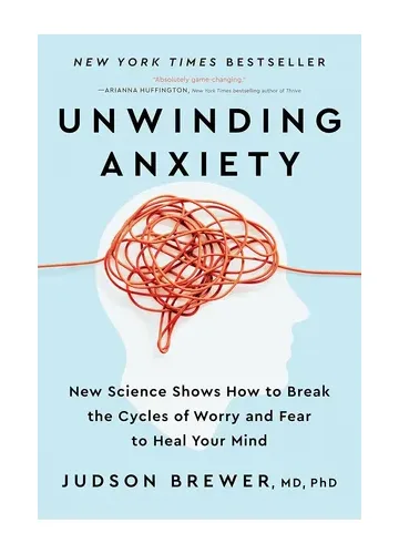 Unwinding Anxiety by Judson Brewer