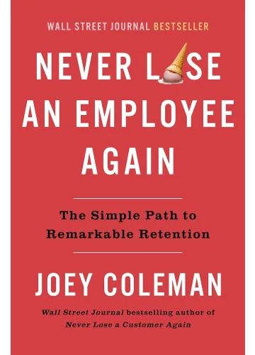 Never Lose an Employee Again by Joey Coleman