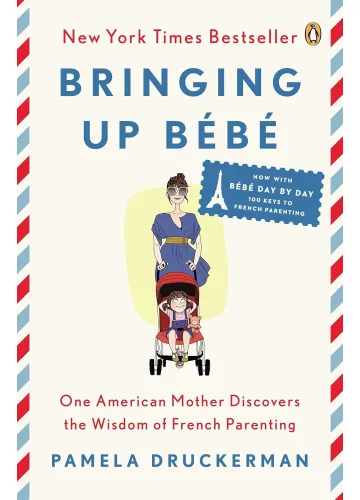 Bringing Up Bébé by Pamela Druckerman