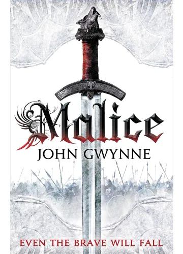 Malice (The Faithful and the Fallen, #1) by John Gwynne