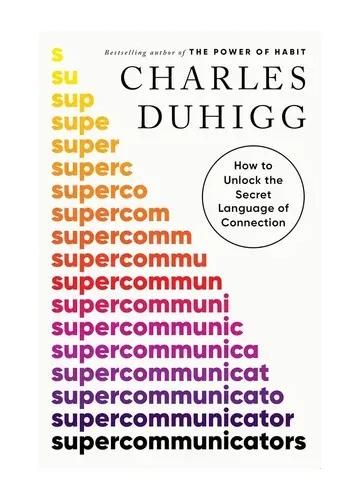 Supercommunicators by Charles Duhigg