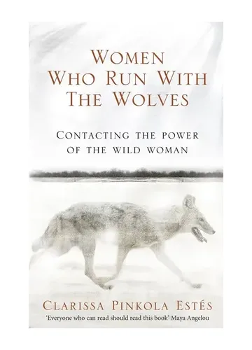 Women Who Run With The Wolves by Clarissa Pinkola Estes