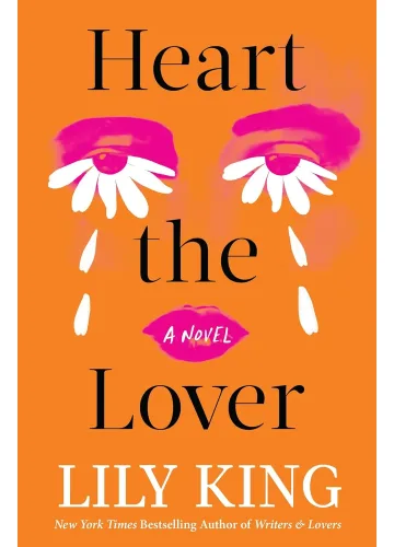 Heart the Lover: A Novel by Lily King