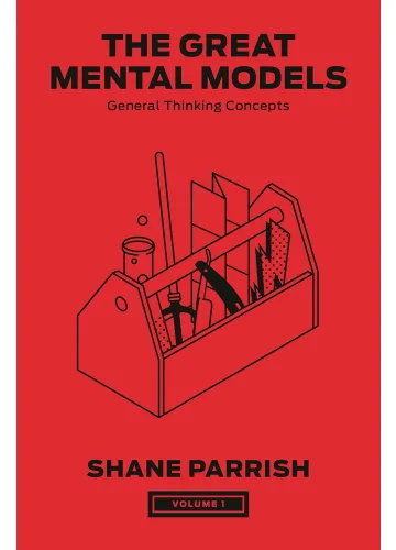 The Great Mental Models, Volume 1 by Shane Parrish, Rhiannon Beaubien