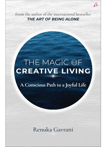 The Magic of Creative Living by Renuka Gavrani