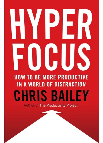 Hyperfocus by Chris Bailey