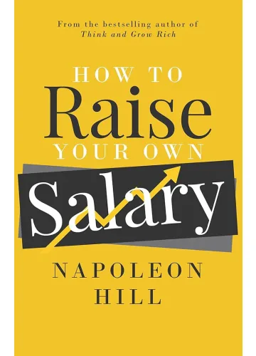 How to Raise Your Own Salary by Napoleon Hill