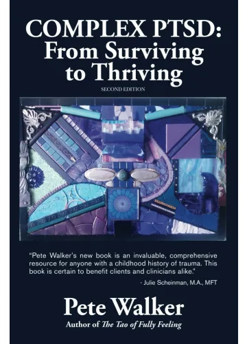 Complex PTSD: From Surviving to Thriving by Pete Walker