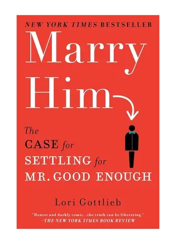 Marry Him by Lori Gottlieb