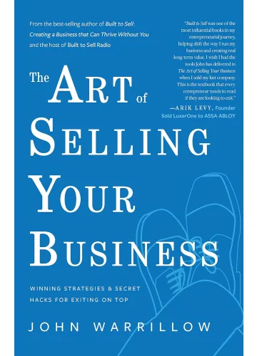 The Art of Selling Your Business by John Warrillow