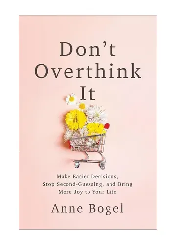 Don't Overthink It by Anne Bogel
