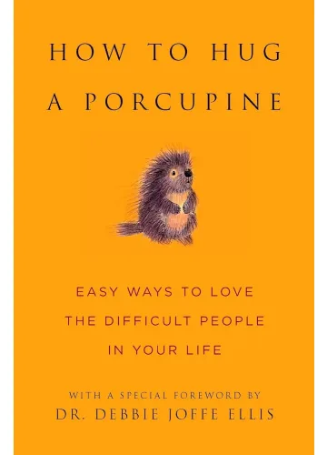 How to Hug a Porcupine by Debbie Joffe Ellis