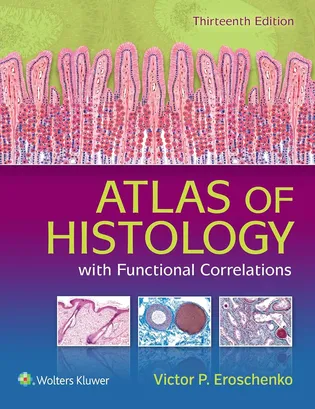 Atlas of Histology with Functional Correlations by Victor P. Eroschenko PhD